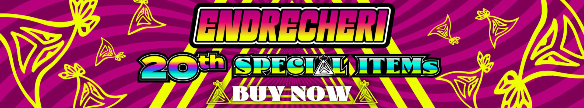 ENDRECHERI 20th Special ITEMS BUY NOW